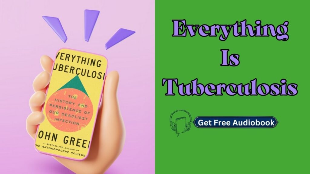 Everything Is Tuberculosis By John Green Audiobook Free